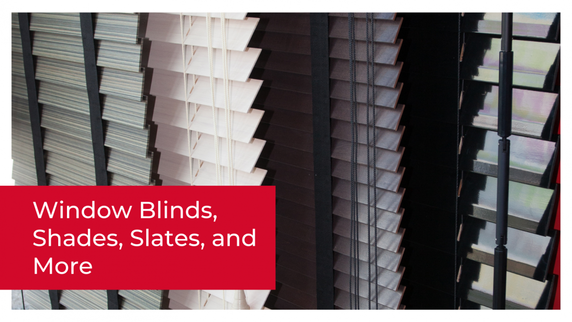 Window Blinds, Shades, Slates, and More